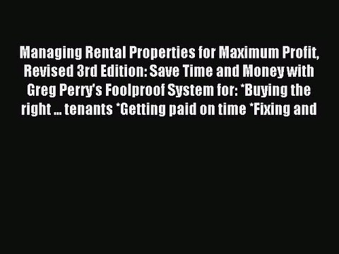[PDF] Managing Rental Properties for Maximum Profit Revised 3rd Edition: Save Time and Money