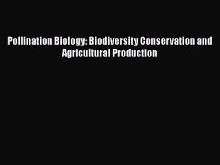 Read Pollination Biology: Biodiversity Conservation and Agricultural Production Ebook Online