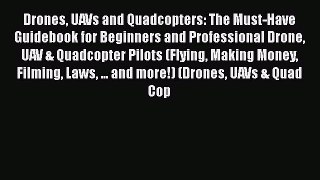 [PDF] Drones UAVs and Quadcopters: The Must-Have Guidebook for Beginners and Professional Drone