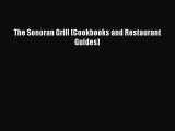 Read Books The Sonoran Grill (Cookbooks and Restaurant Guides) ebook textbooks