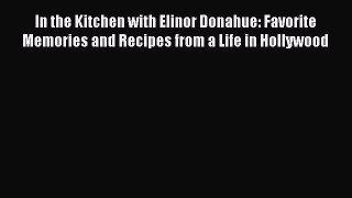 Read Books In the Kitchen with Elinor Donahue: Favorite Memories and Recipes from a Life in
