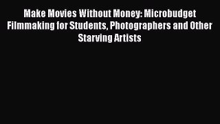 [PDF] Make Movies Without Money: Microbudget Filmmaking for Students Photographers and Other
