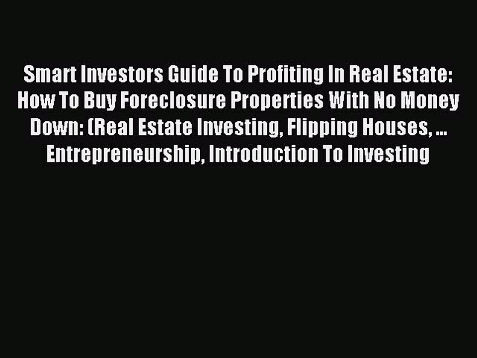 [PDF] Smart Investors Guide To Profiting In Real Estate: How To Buy Foreclosure Properties