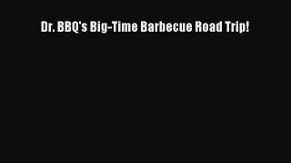 Read Books Dr. BBQ's Big-Time Barbecue Road Trip! E-Book Free