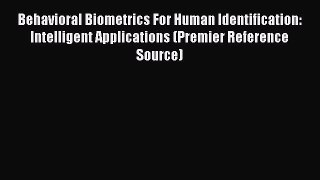 Download Behavioral Biometrics For Human Identification: Intelligent Applications (Premier
