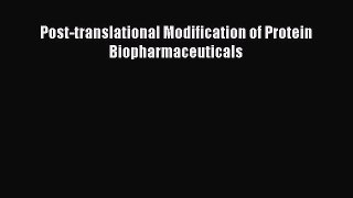Download Post-translational Modification of Protein Biopharmaceuticals Ebook Free
