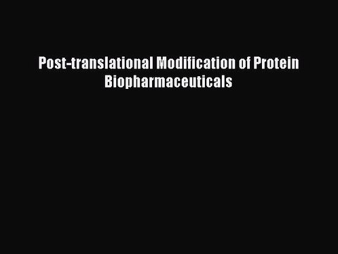 Download Post-translational Modification of Protein Biopharmaceuticals Ebook Free