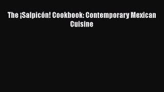 Read Books The Â¡SalpicÃ³n! Cookbook: Contemporary Mexican Cuisine ebook textbooks