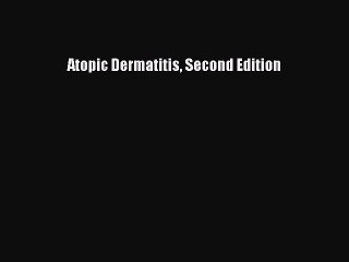 Read Atopic Dermatitis Second Edition Ebook Free