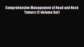 Read Book Comprehensive Management of Head and Neck Tumors (2-Volume Set) ebook textbooks