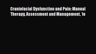 Read Book Craniofacial Dysfunction and Pain: Manual Therapy Assessment and Management 1e ebook
