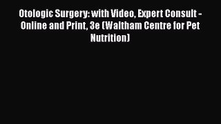 Read Book Otologic Surgery: with Video Expert Consult - Online and Print 3e (Waltham Centre
