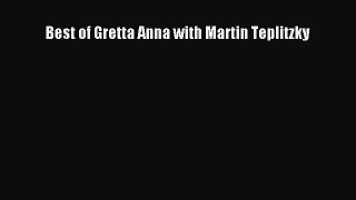 Read Books Best of Gretta Anna with Martin Teplitzky E-Book Free