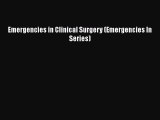 Read Book Emergencies in Clinical Surgery (Emergencies In Series) E-Book Download