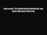 [Online PDF] Spacesuits: The Smithsonian National Air and Space Museum Collection  Read Online
