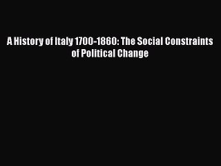 Read Books A History of Italy 1700-1860: The Social Constraints of Political Change ebook textbooks