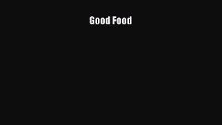 Read Books Good Food PDF Online