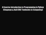 Read A Concise Introduction to Programming in Python (Chapman & Hall/CRC Textbooks in Computing)