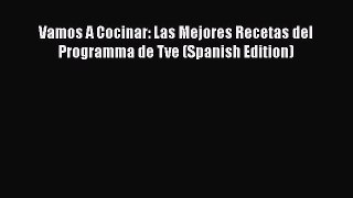 Read Books Vamos A Cocinar: Las Mejores Recetas del Programma de Tve (Spanish Edition) PDF