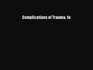 Download Book Complications of Trauma 1e E-Book Download