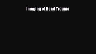 Read Book Imaging of Head Trauma ebook textbooks