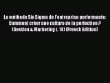 [PDF] La mÃ©thode Six Sigma de l'entreprise performante: Comment crÃ©er une culture de la perfection