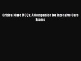 Read Book Critical Care MCQs: A Companion for Intensive Care Exams ebook textbooks