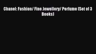 Read Chanel: Fashion/ Fine Jewellery/ Perfume (Set of 3 Books) Ebook Free