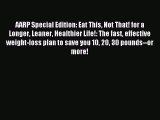 Read AARP Special Edition: Eat This Not That! for a Longer Leaner Healthier Life!: The fast