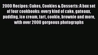 Download Books 2000 Recipes: Cakes Cookies & Desserts: A box set of four cookbooks: every kind