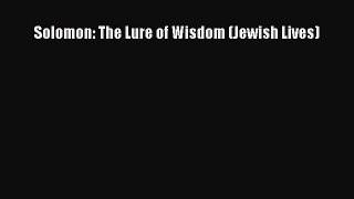 Read Books Solomon: The Lure of Wisdom (Jewish Lives) E-Book Free