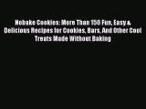 Read Books Nobake Cookies: More Than 150 Fun Easy & Delicious Recipes for Cookies Bars And