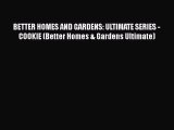 Read Books BETTER HOMES AND GARDENS: ULTIMATE SERIES - COOKIE (Better Homes & Gardens Ultimate)