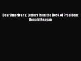 Read Dear Americans: Letters from the Desk of President Ronald Reagan PDF Online