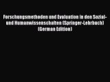 Read Forschungsmethoden und Evaluation in den Sozial- und Humanwissenschaften (Springer-Lehrbuch)