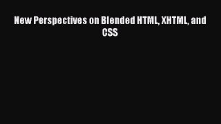 Download New Perspectives on Blended HTML XHTML and CSS PDF Online