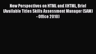 Read New Perspectives on HTML and XHTML Brief (Available Titles Skills Assessment Manager (SAM)