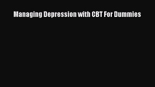 Download Managing Depression with CBT For Dummies PDF Online