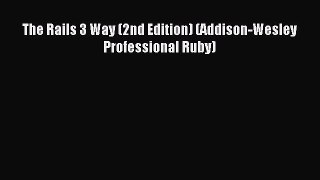 Download The Rails 3 Way (2nd Edition) (Addison-Wesley Professional Ruby) Ebook Free