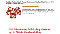 Holiday Poinsettia 5 Piece Christmas Kitchen Dish Towel - Pot Holder & Oven Mitt Set
