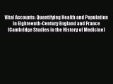 Read Vital Accounts: Quantifying Health and Population in Eighteenth-Century England and France