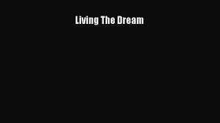 Read Living The Dream Ebook Free