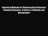 Read Statistical Methods for Pharmaceutical Research Planning (Statistics:  A Series of Textbooks