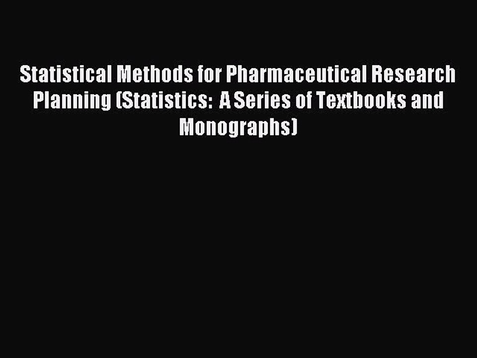 Read Statistical Methods for Pharmaceutical Research Planning (Statistics:  A Series of Textbooks