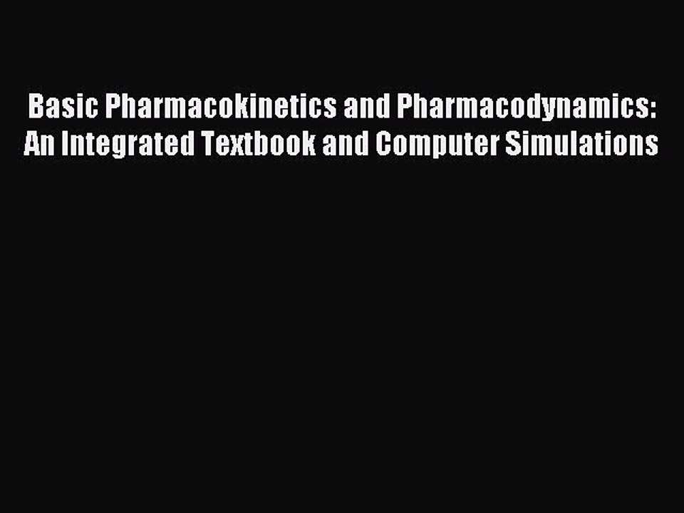 Read Basic Pharmacokinetics and Pharmacodynamics: An Integrated Textbook and Computer Simulations