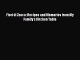 Read Books Fiori di Zucca: Recipes and Memories from My Family's Kitchen Table E-Book Free