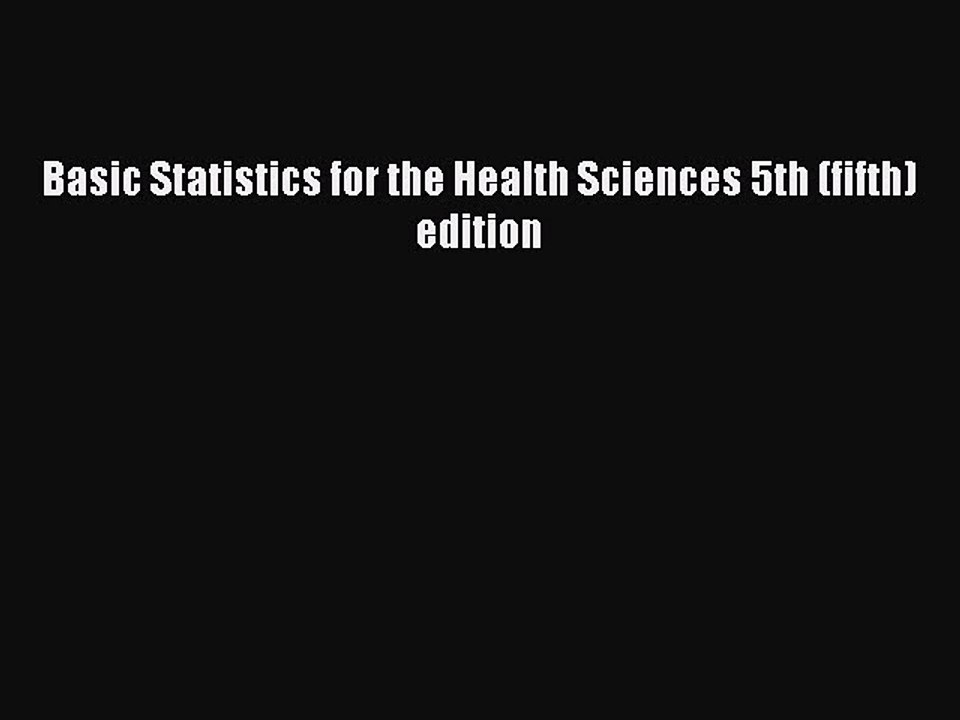 Download Basic Statistics for the Health Sciences 5th (fifth) edition Ebook Online