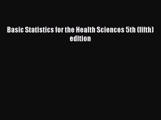 Download Basic Statistics for the Health Sciences 5th (fifth) edition Ebook Online