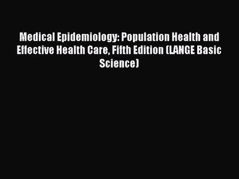 Read Medical Epidemiology: Population Health and Effective Health Care Fifth Edition (LANGE