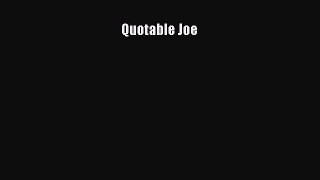 Read Quotable Joe Ebook Free